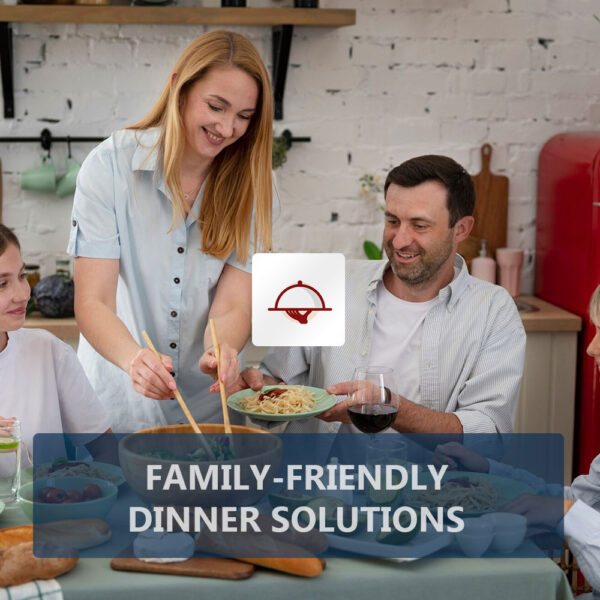 Family-Friendly Dinner Solutions