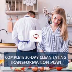 Complete 30-Day Clean Eating Transformation Plan